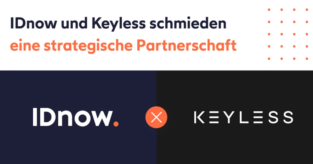 IDnow und Keyless: Strategische Partnerschaft für kontinuierliches Vertrauen über den gesamten Lebenszyklus von digitalen Identitäten