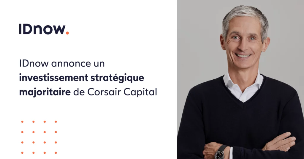 IDnow annonce un investissement stratégique majoritaire de Corsair Capital